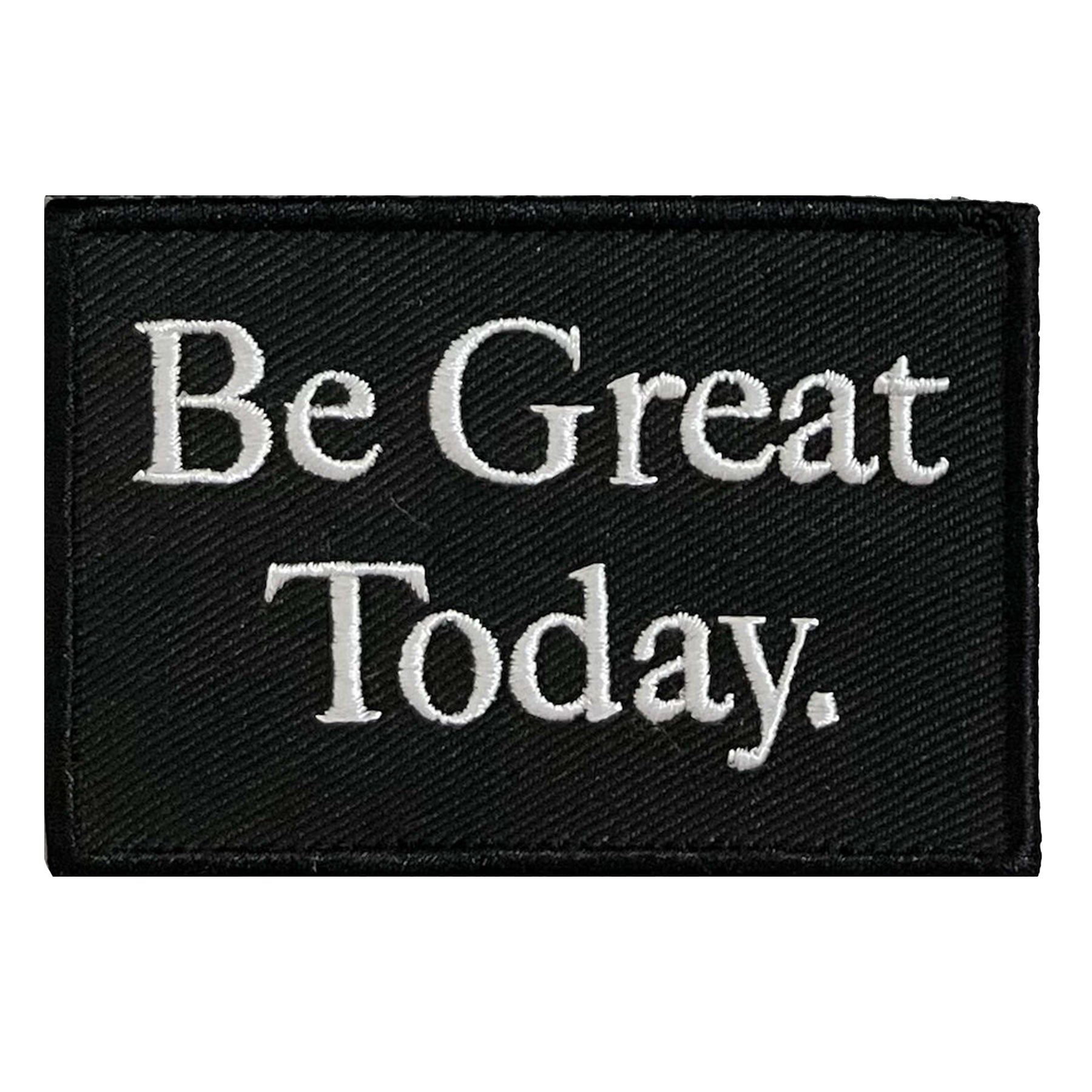Be Great Today (Velcro Patch)