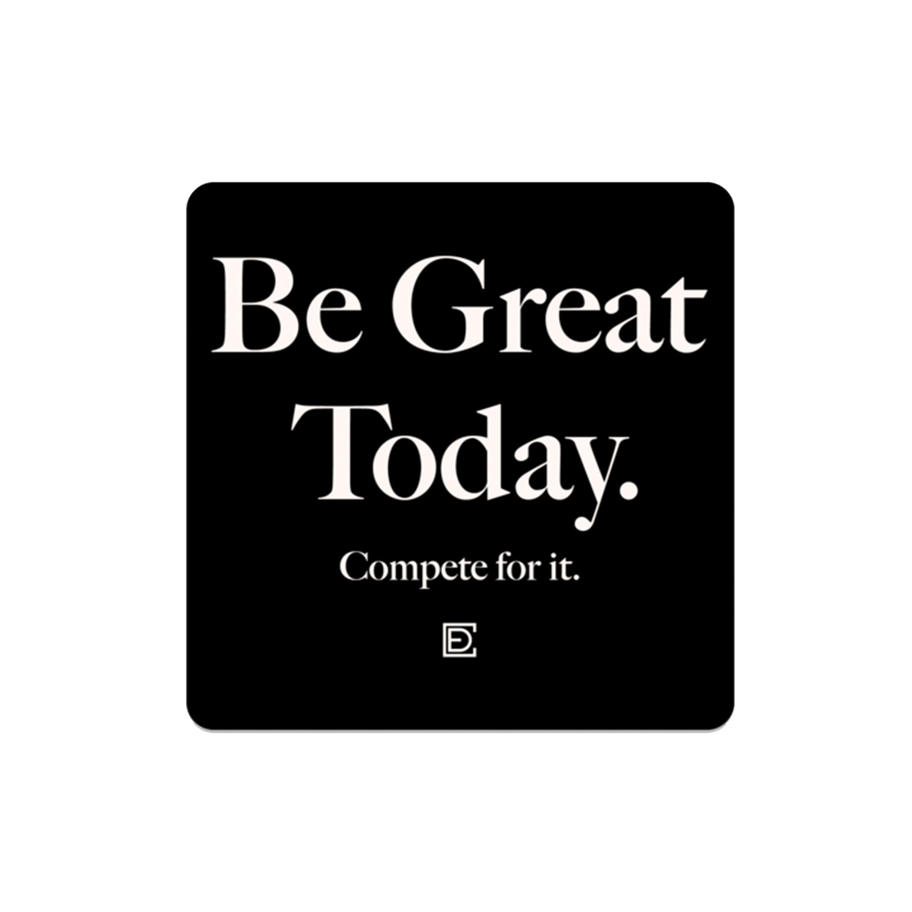 Be Great Today (Sticker)