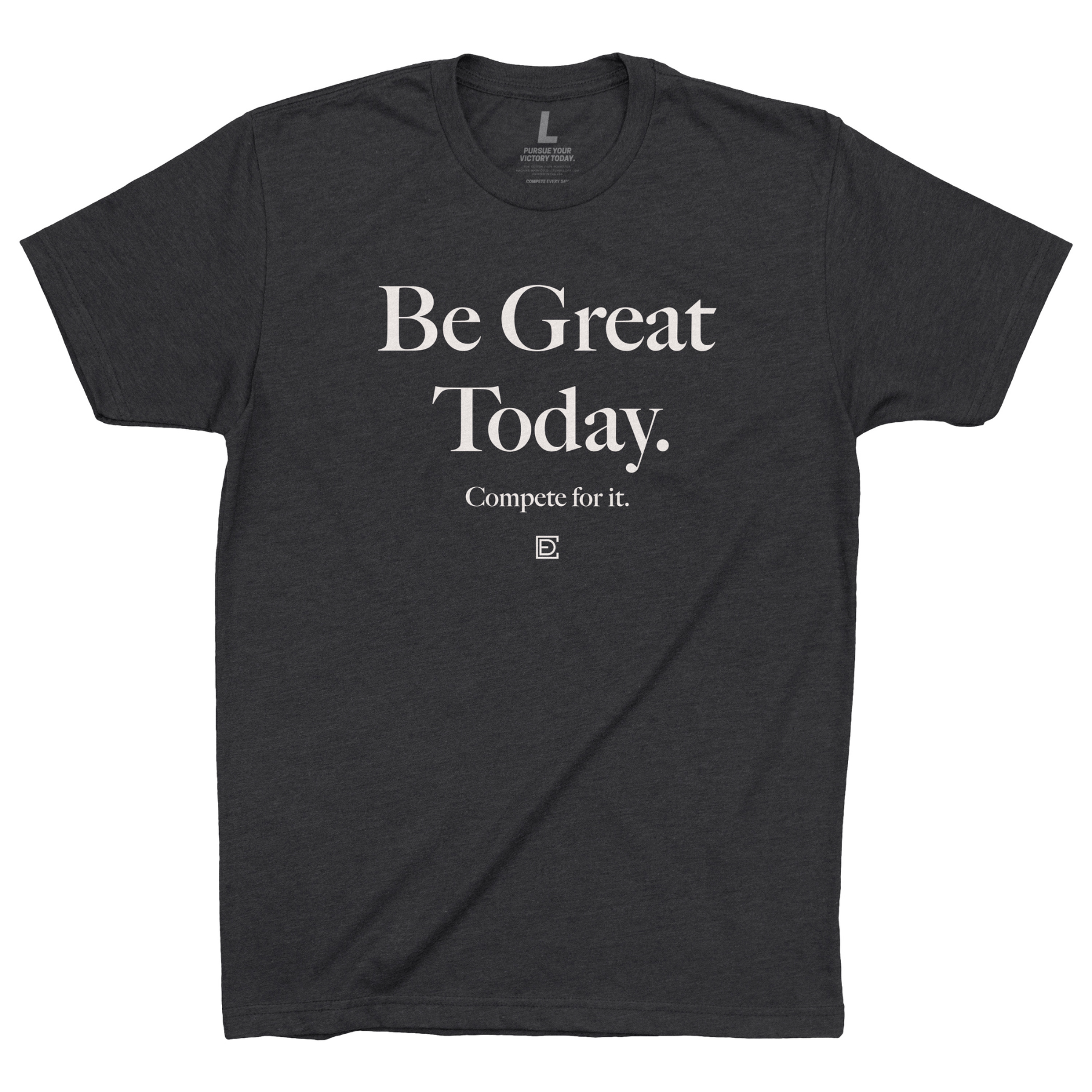 BE GREAT TODAY Men's Shirt
