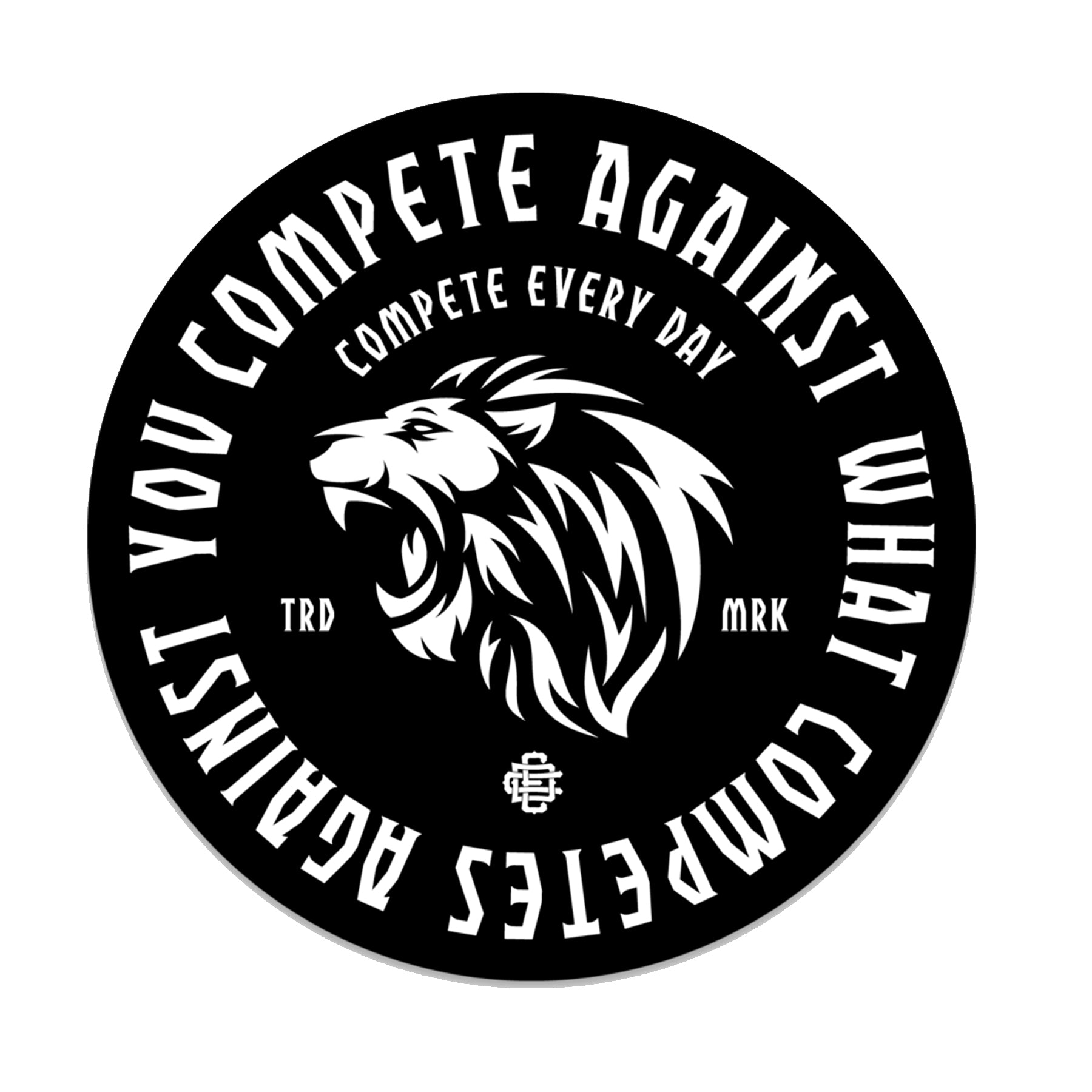 Compete Against What Competes Against You Sticker