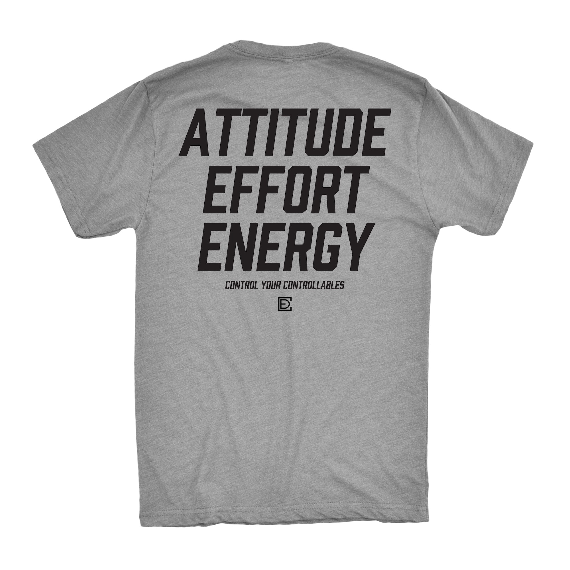 ATTITUDE EFFORT ENERGY: Control the Controllables Shirt
