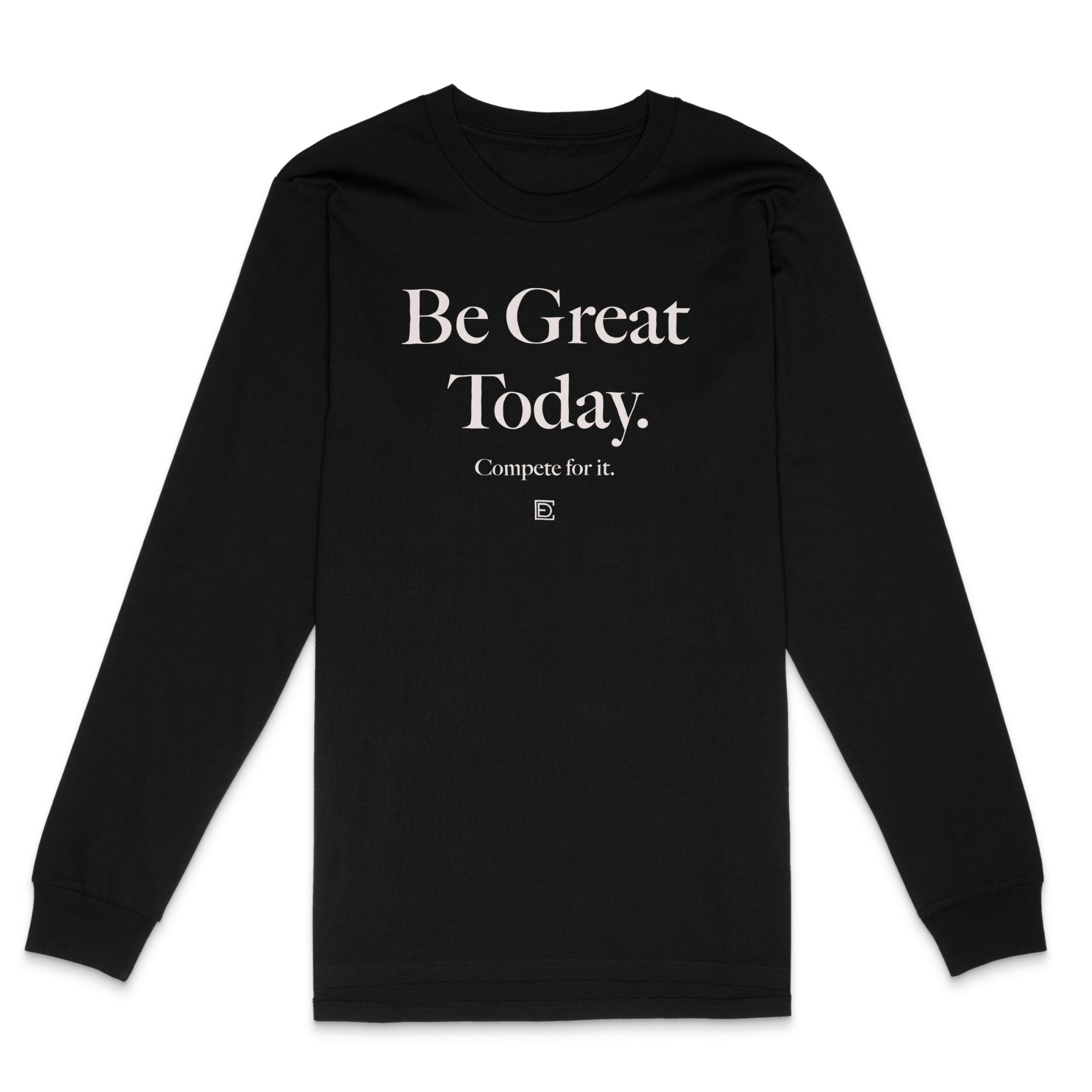 Be Great Today Black Longsleeve