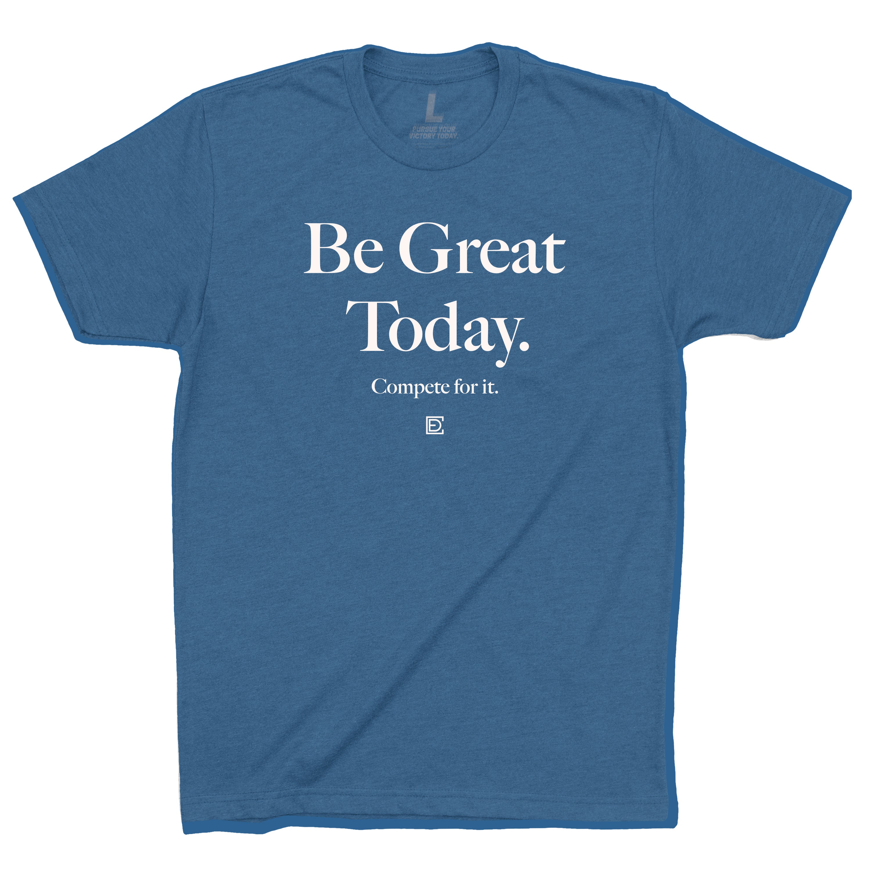 BE GREAT TODAY Blue T-Shirt