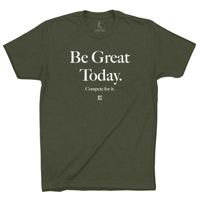 Be Great Today - Military Green