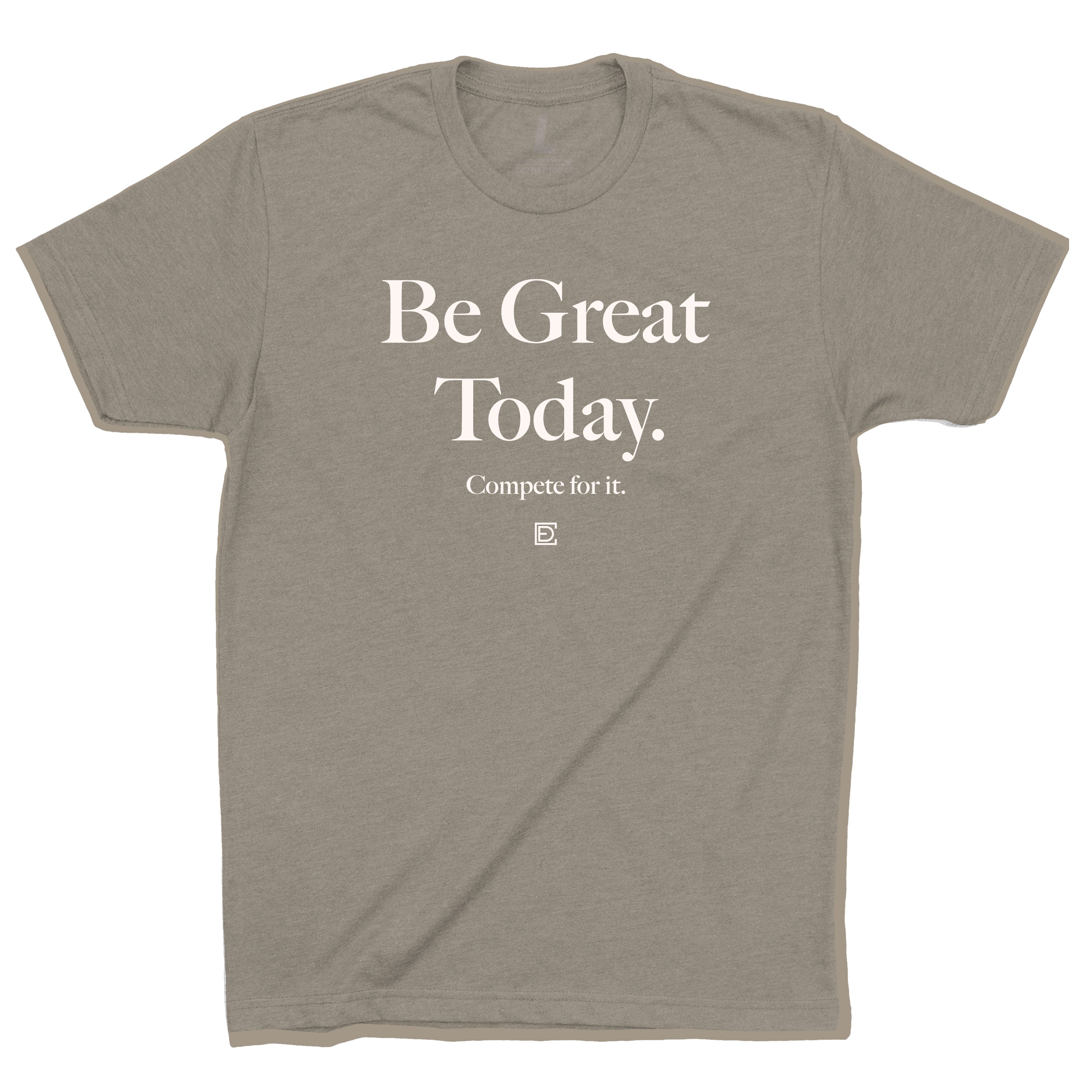 BE GREAT TODAY Stone Grey T-Shirt