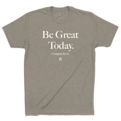 Be Great Today - Stone Grey