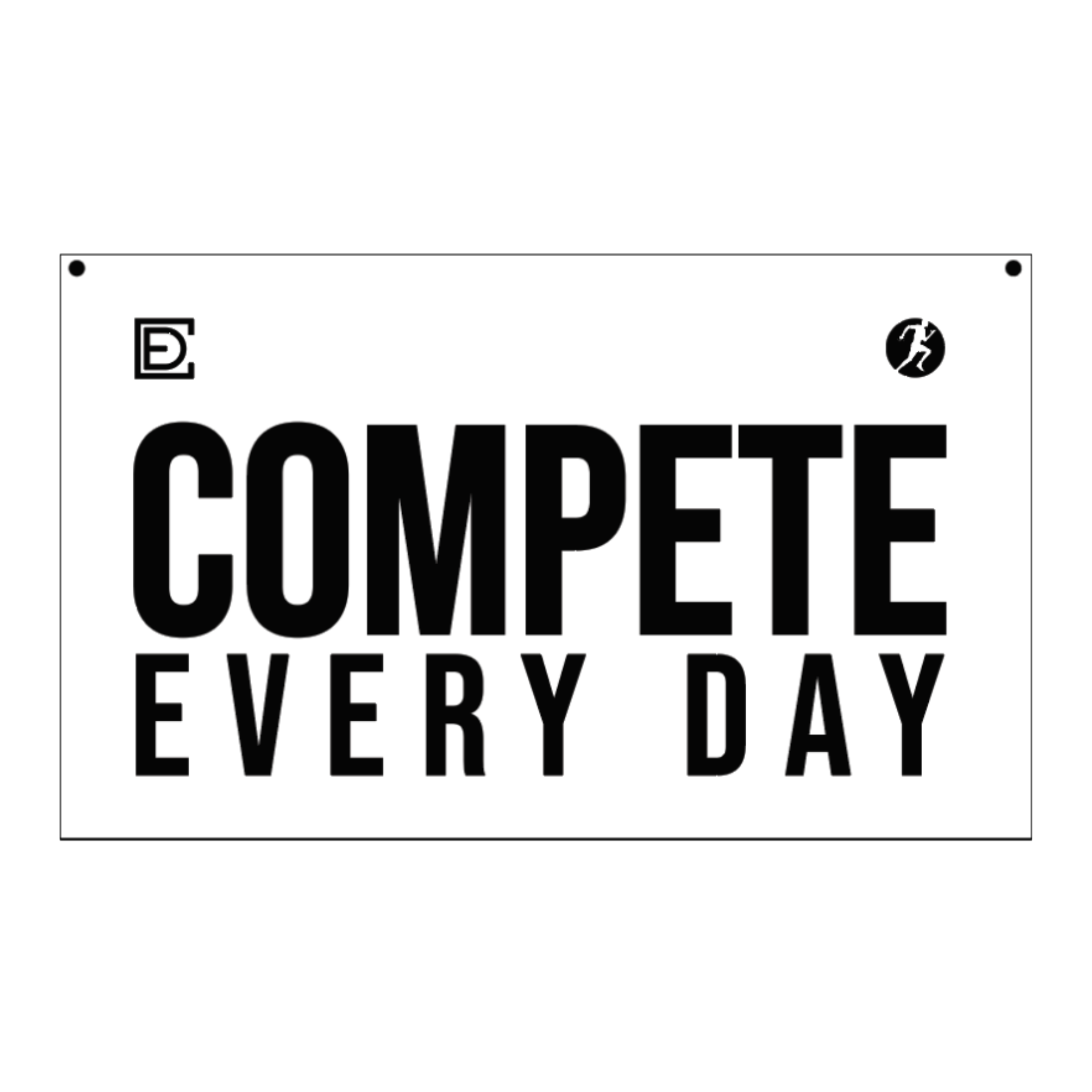 COMPETE EVERY DAY white flag banner
