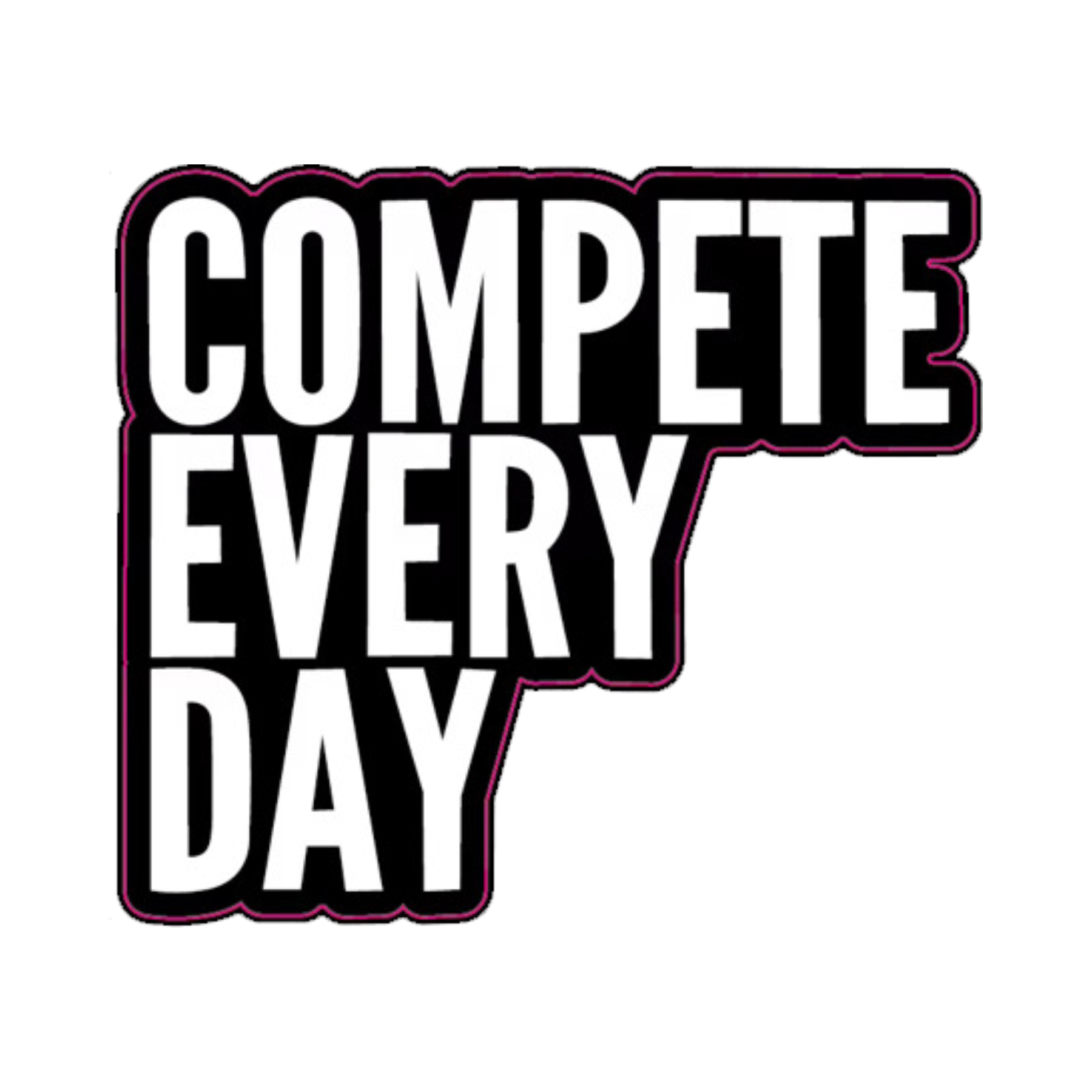 Compete Every Day diecut sticker