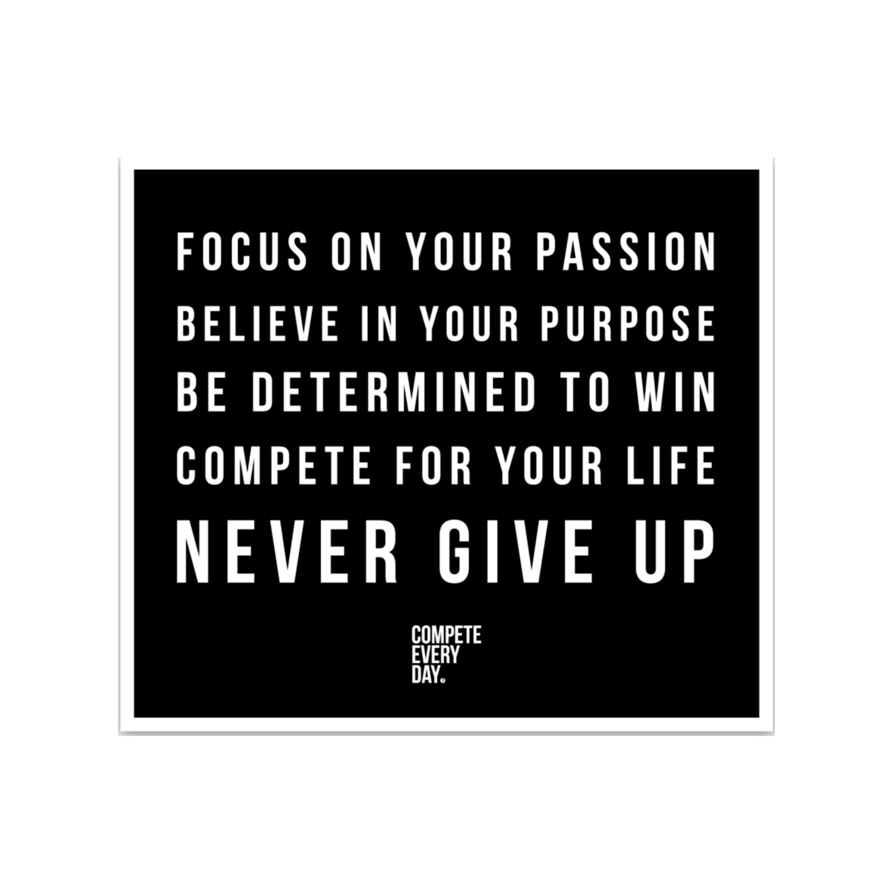 Focus on Your Passion. Never Give Up Sticker.
