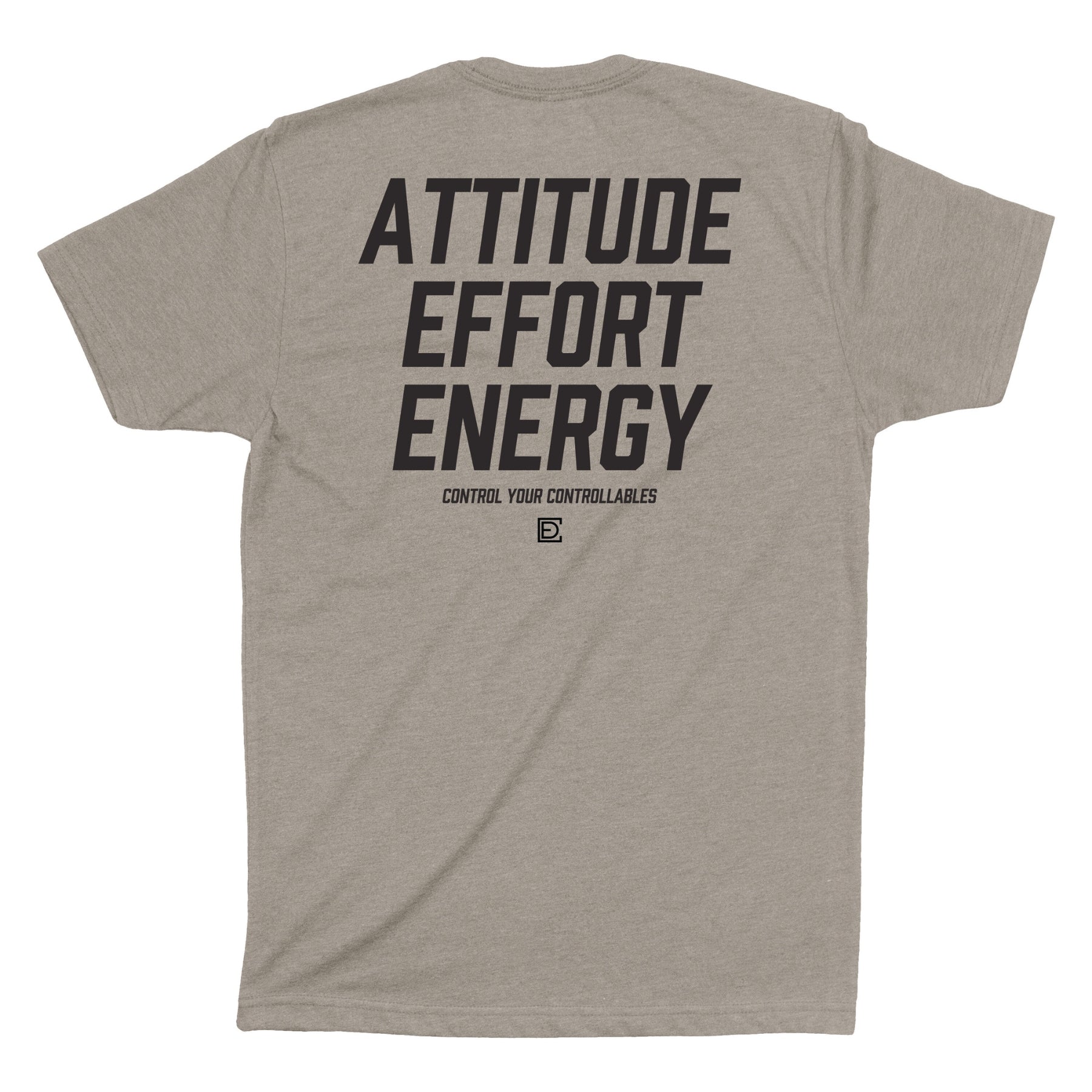 Compete Every Day 100% On You men's t-shirt showing ATTITUDE EFFORT ENERGY graphic on back, available in Warm Grey