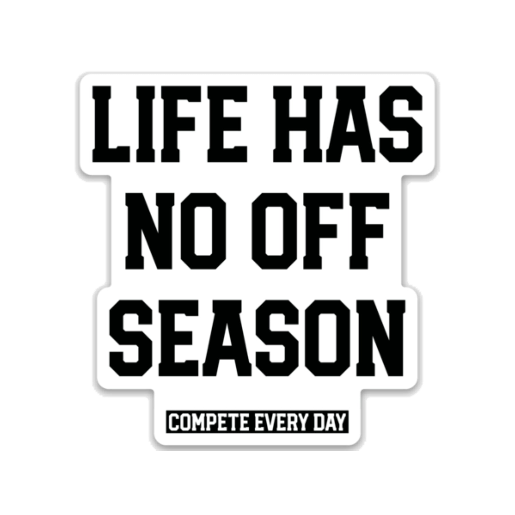 Life Has No Off-Season sticker