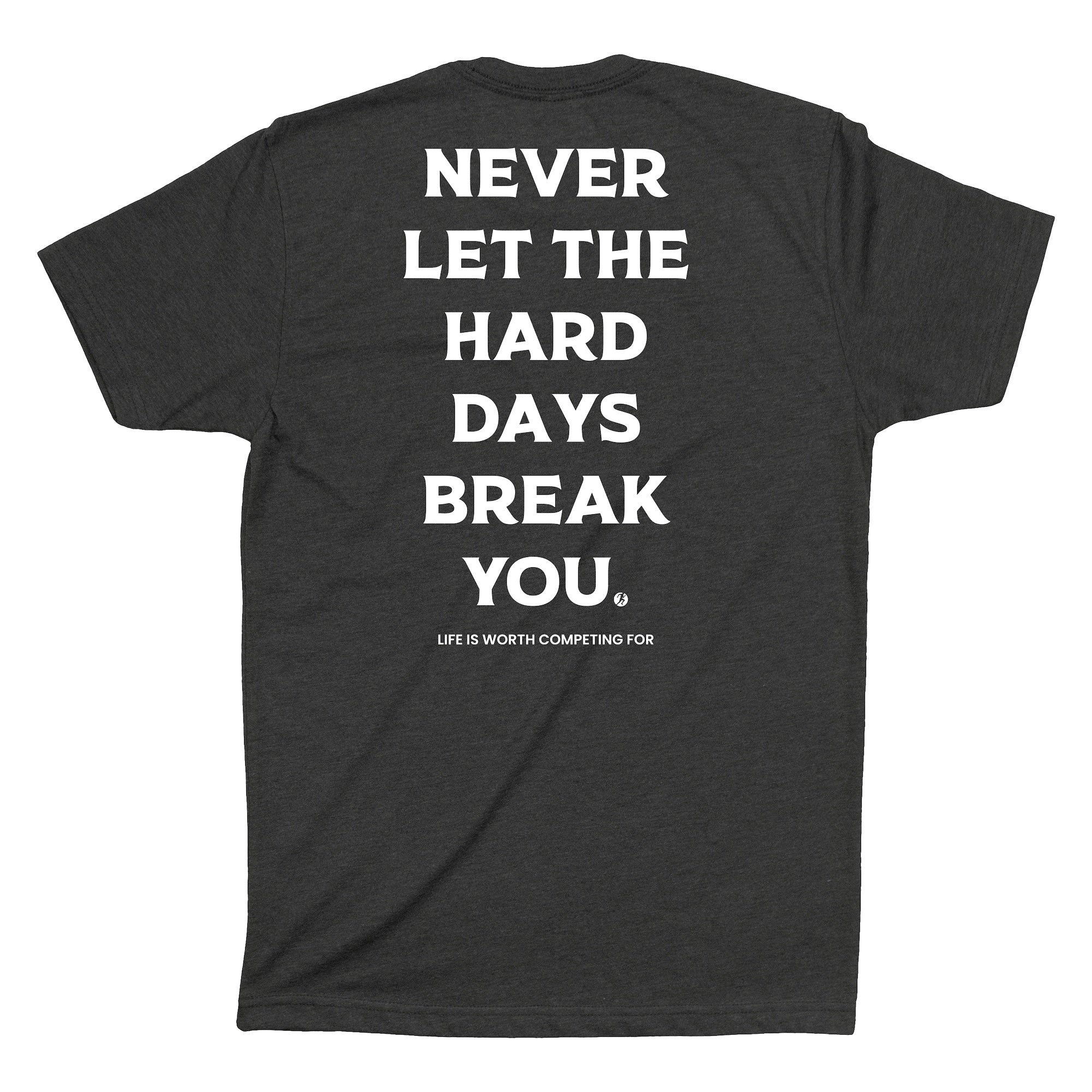 Never Let Hard Days Break You Charcoal Shirt Back