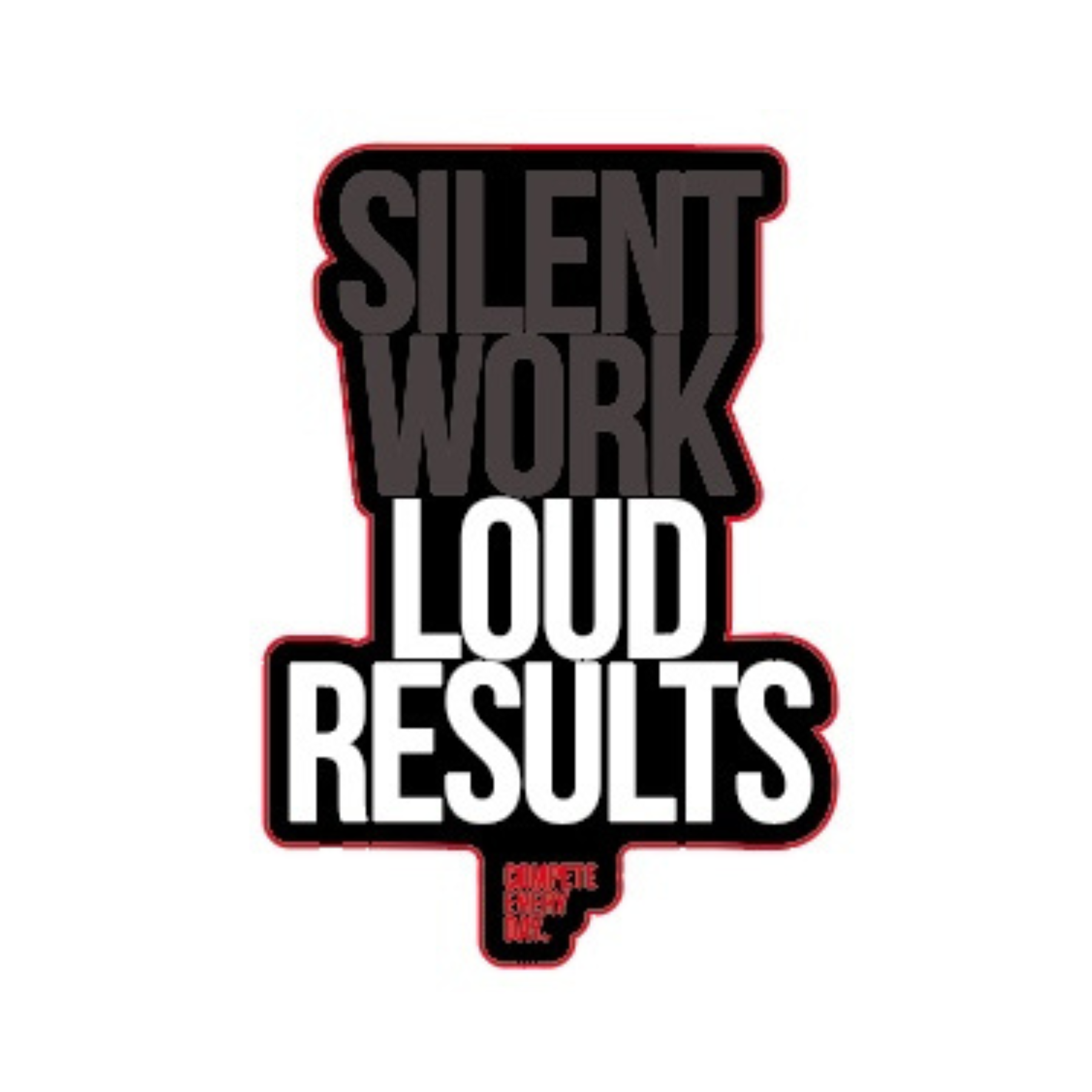 Silent Work, Loud Results sticker