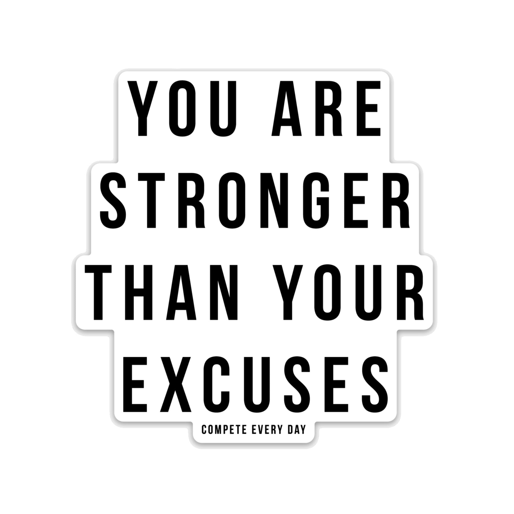 You Are Stronger Than Your Excuses sticker.