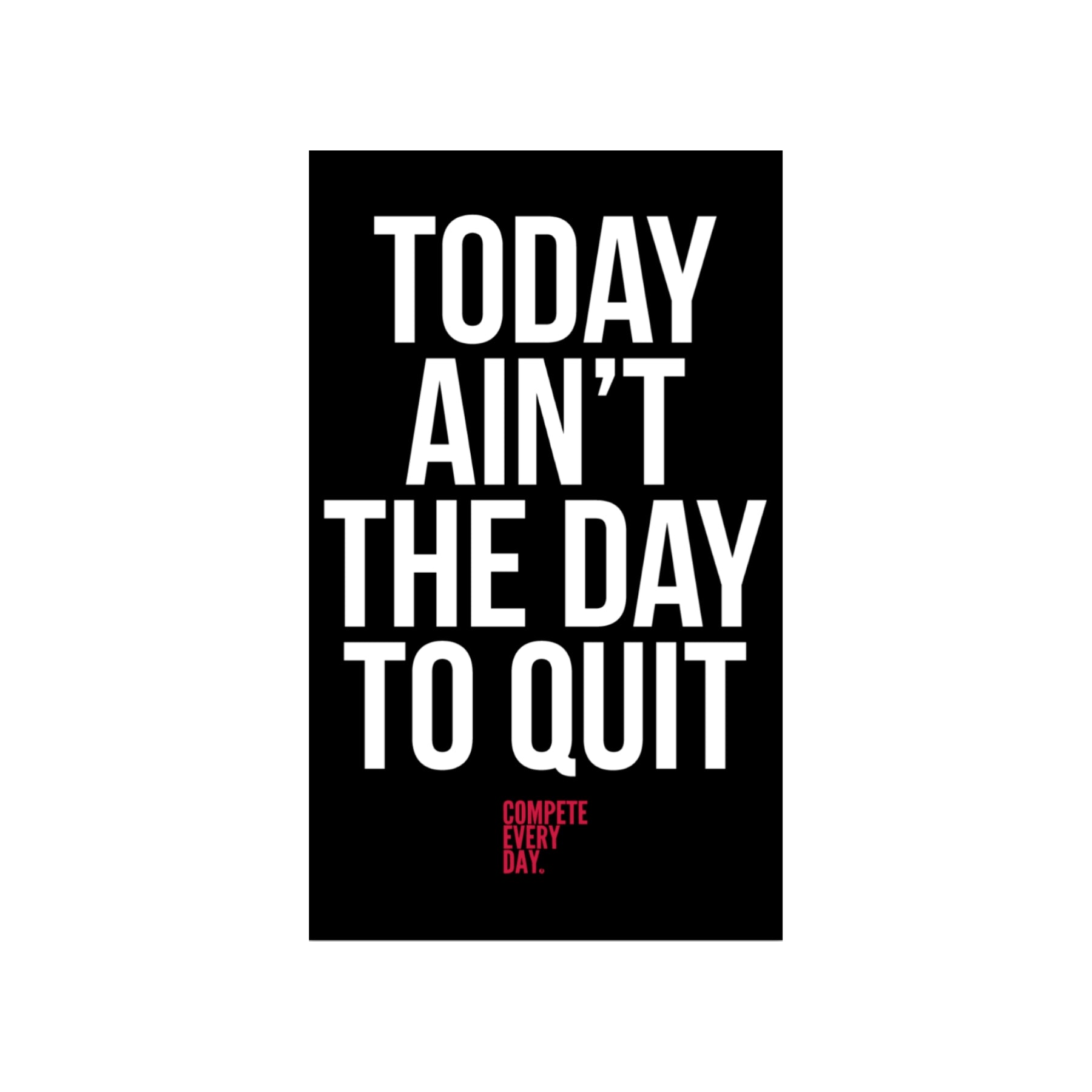 Today Ain't the Day to quit Sticker
