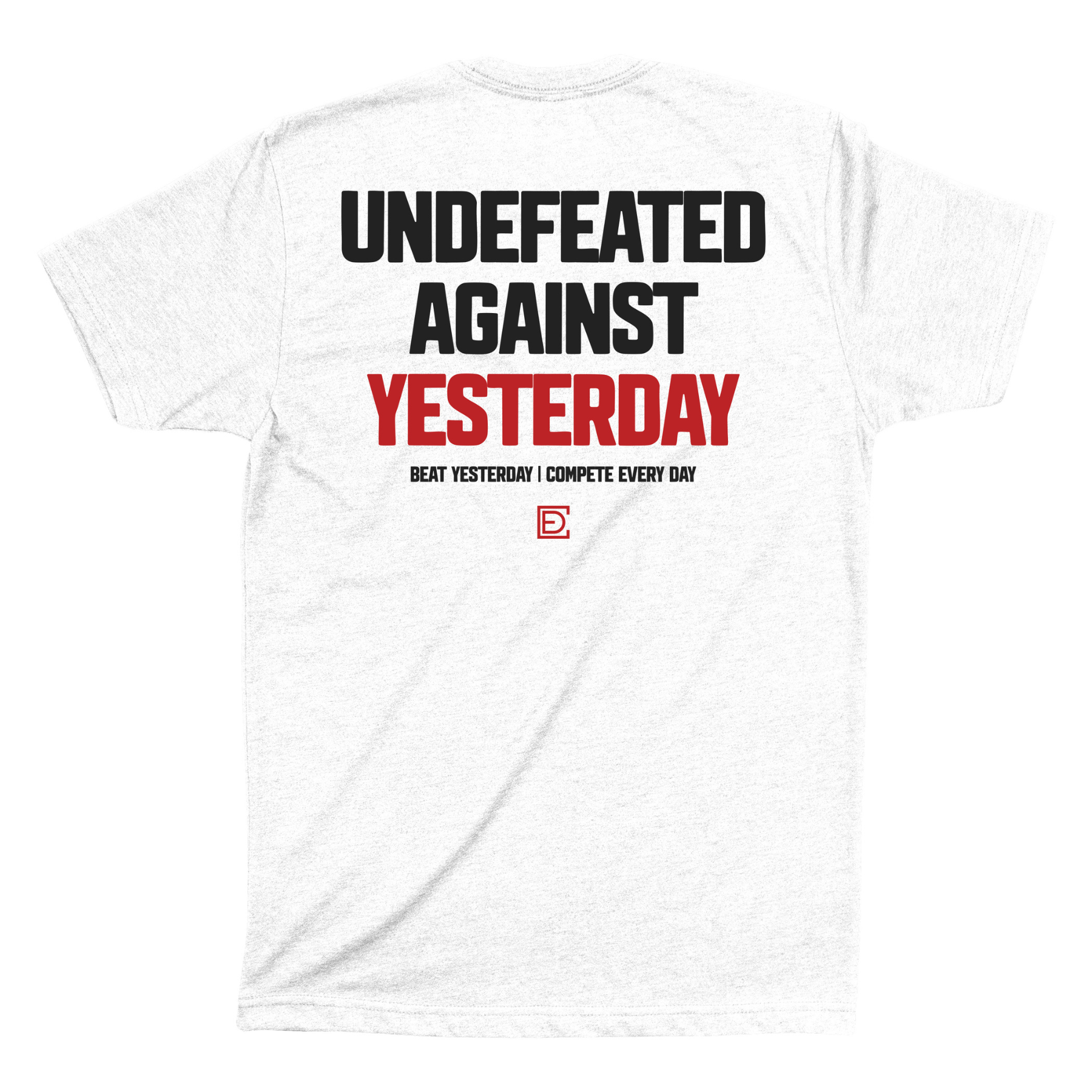 Undefeated Against Yesterday, Beat Every Day shirt