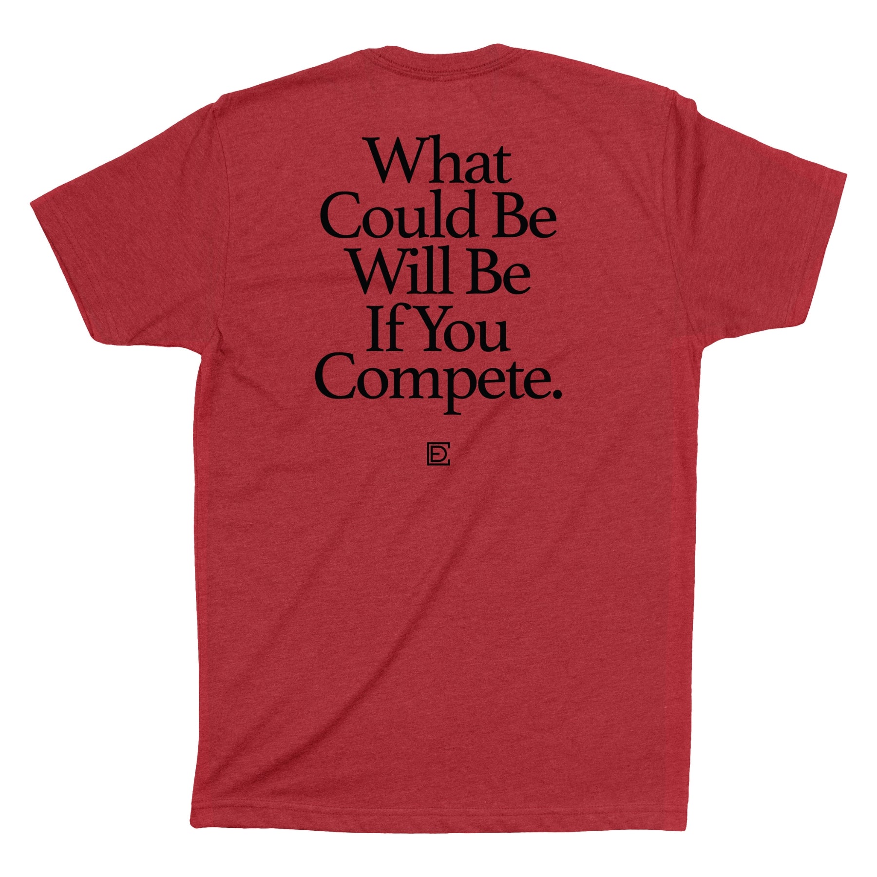 What Could Be If You Compete Men's Shirt