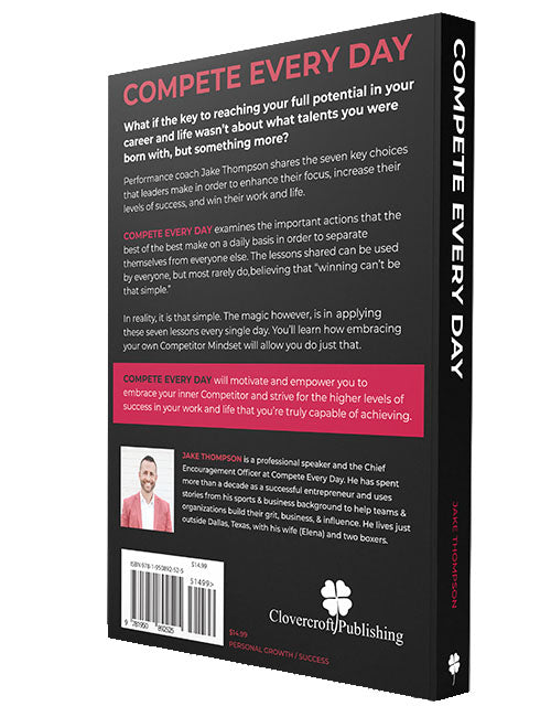 Compete Every Day: The Not-So-Secret Secret to Winning In Your Work and Life